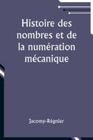 Histoire des nombres et de la numération mécanique (French Edition) 9357954651 Book Cover