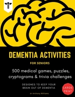 Dementia Activities for Seniors: 500 Medical Games, Puzzles, Cryptograms & Trivia Challenges Activity Book Gift for Dementia Patient B08HG7TR9T Book Cover