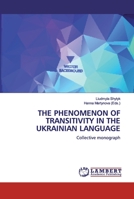 THE PHENOMENON OF TRANSITIVITY IN THE UKRAINIAN LANGUAGE: Collective monograph 6200498261 Book Cover