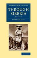 Through Siberia, Volume 1 1343789788 Book Cover