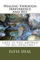 Healing Through Irreverence and Wit 1497430968 Book Cover