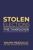 Stolen Elections: The Takedown of Democracies Worldwide B0FP5J7CS7 Book Cover