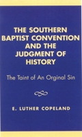 The Southern Baptist Convention and the Judgement of History, Revised Edition: The Taint of an Original Sin 0761822887 Book Cover