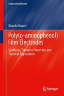 Poly(o-aminophenol) Film Electrodes: Synthesis, Transport Properties and Practical Applications 3319021133 Book Cover