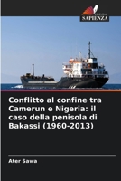 Conflitto al confine tra Camerun e Nigeria: il caso della penisola di Bakassi (1960-2013) (Italian Edition) 6208319218 Book Cover