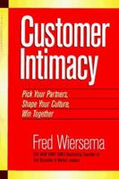 Customer Intimacy: Pick Your Partners, Shape Your Culture, Win Together 1888232005 Book Cover