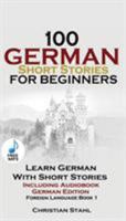 100 German Short Stories for Beginners Learn German with Stories Including Audiobook: (German Edition Foreign Language Book 1) 1732438102 Book Cover