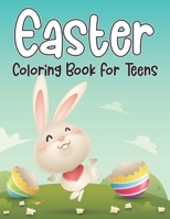 Easter Coloring Book For Teens: An Adult Coloring Book for Easter Holidays Featuring Easy and Large Designs with 50 Unique Easter Coloring Pages. Enjoy with Easter Eggs, Adorable Bunnies, Charming Flo B08Y5KRT2S Book Cover