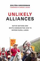 Unlikely Alliances: Native Nations and White Communities Join to Defend Rural Lands 029574152X Book Cover