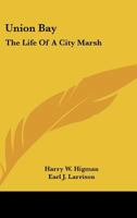 Union Bay: The Life of a City Marsh 1015231985 Book Cover