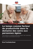Le temps comme facteur de productivité dans le domaine des soins aux personnes âgées (French Edition) 6209633439 Book Cover