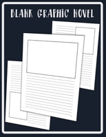 Blank Graphic Novel: Lined Pages with Panels for Drawing or Doodling, 100 Formatted Pages for Comic Book & Graphic Novels 167439747X Book Cover