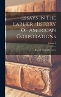 Essays in the earlier history of American corporations. Volume 1 of 2 1017235147 Book Cover