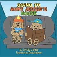 Going to Aunt Jessie’s House 1984542915 Book Cover