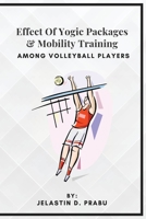 Effect Of Yogic Packages & Mobility Training Among Volleyball Players 2672357404 Book Cover