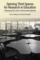 Opening Third Spaces for Research in Education: Challenging the Limits of Technocratic Methods 1975504755 Book Cover