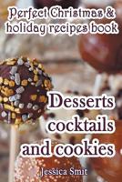 Perfect Christmas & Holiday Recipes Book. Desserts Cocktails and Cookies: Includes Recipes for Kids 1539051250 Book Cover