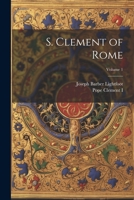 S. Clement of Rome; Volume 1 1021798150 Book Cover