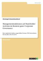 Managementreaktionen auf Shareholder Activism im Kontext guter Corporate Governance: Eine empirische Analyse ausgewählter Fortune 250-Unternehmen für die Jahre 2012 bis 2014 3668834946 Book Cover