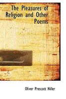 The Pleasures of Religion and Other Poems 0469410310 Book Cover