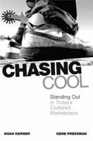 Chasing Cool: Standing Out in Today's Cluttered Marketplace 0743497104 Book Cover