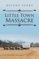 Little Town Massacre 1644246996 Book Cover