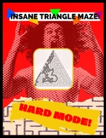 Insane Triangle Maze - Hard Mode: Mind-Blowing Puzzle Activity Book For Adults! B0991D236T Book Cover