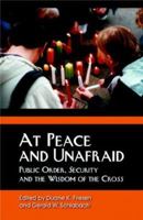 At Peace And Unafraid: Public Order, Security, And the Wisdom of the Cross 0836193083 Book Cover