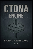 CTDNA Engine (CTDNA Project) B0G6454MY9 Book Cover