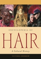 Encyclopedia of Hair: A Cultural History 1440873488 Book Cover