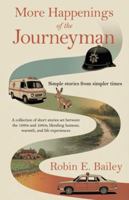 More Happenings of the Journeyman: Simple stories from simple times 1918077436 Book Cover