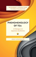 Phenomenology of Tea: An Introduction to Japanese Aesthetics 1350246611 Book Cover