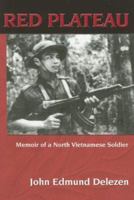 Red Plateau: Memoir of a North Vietnamese Soldier 0961852925 Book Cover