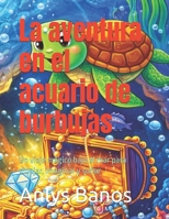 La aventura en el acuario de burbujas: Un viaje mágico bajo el mar para dibujar, imaginar y soñar (Spanish Edition) B0GF1XT9BS Book Cover