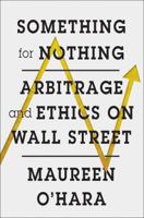 Something for Nothing: Arbitrage and Ethics on Wall Street 0393285510 Book Cover