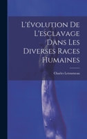L'évolution De L'esclavage Dans Les Diverses Races Humaines 1021213349 Book Cover