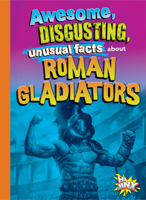 Hechos increíbles, repugnantes e insólitos de los gladiadores romanos 1644666359 Book Cover
