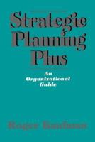 Strategic Planning Plus: An Organizational Guide 0803948050 Book Cover