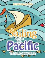 Sailing Across the Pacific Travel Activity Book 1683214226 Book Cover