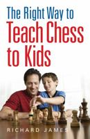 The Right Way to Teach Chess to Kids 0716023350 Book Cover
