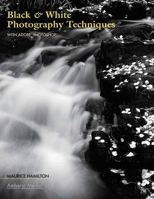 Black & White Photography Techniques with Adobe Photoshop 1584281731 Book Cover