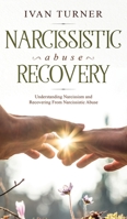 Narcissistic Abuse Recovery: Understanding Narcissism And Recovering From Narcissistic Abuse 1914108930 Book Cover