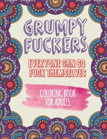 Everyone Can Go Fuck Themselves Coloring Book: A Swearing Coloring Book For People Who Have Had Enough Of Other People B08JVLBZRX Book Cover