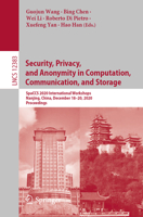 Security, Privacy, and Anonymity in Computation, Communication, and Storage: SpaCCS 2020 International Workshops, Nanjing, China, December 18-20, 2020, Proceedings 3030688836 Book Cover