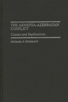 The Armenia-Azerbaijan Conflict: Causes and Implications 0275962415 Book Cover