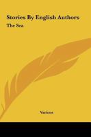 Stories By English Authors: The Sea 1483799565 Book Cover