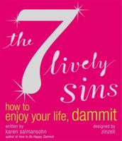 The 7 Lively Sins: How to Enjoy Your Life, Dammit 1587611732 Book Cover