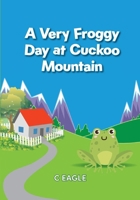 A Very Froggy Day At Cuckoo Mountain 1919166513 Book Cover
