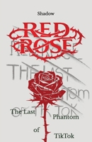 Red Rose, The Last Phantom of TikTok B0H4WNH6MV Book Cover