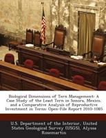 Biological Dimensions of Tern Management: A Case Study of the Least Tern in Sonora, Mexico, and a Comparative Analysis of Reproductive Investment in Terns: Open-File Report 2010-1085 1288720173 Book Cover